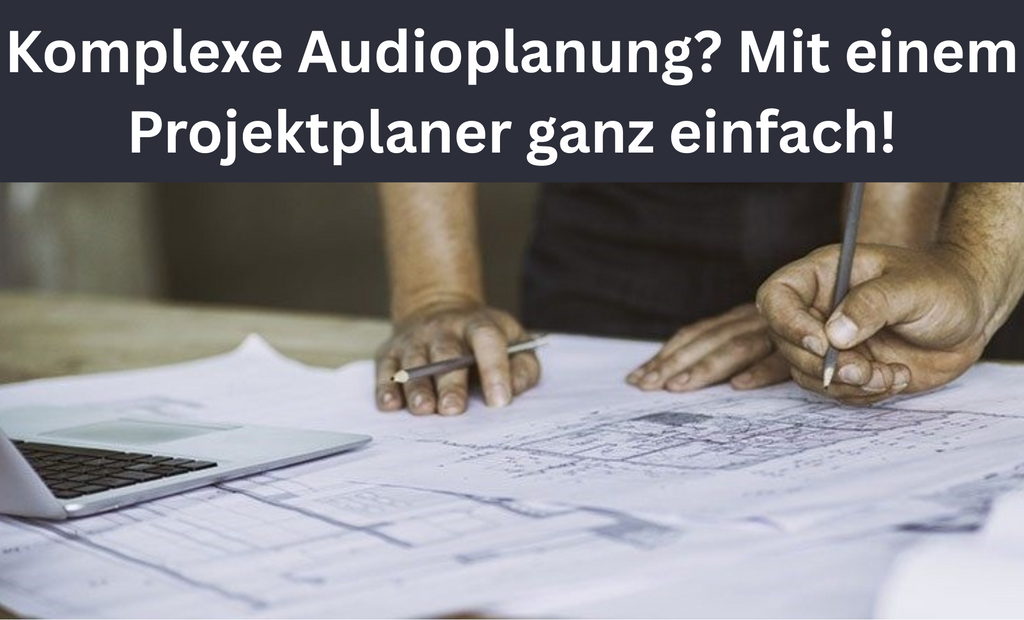 Akustik mit Konzept: Worauf es bei der Audioplanung ankommt
